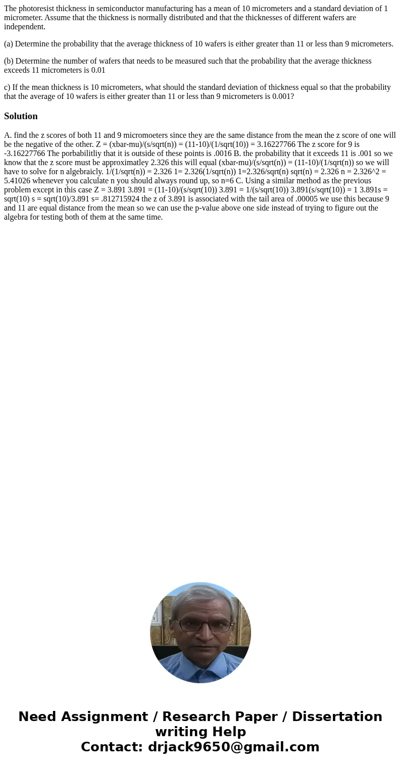The photoresist thickness in semiconductor manufacturing has a mean of 10 micrometers and a standard deviation of 1 micrometer. Assume that the thickness is nor
