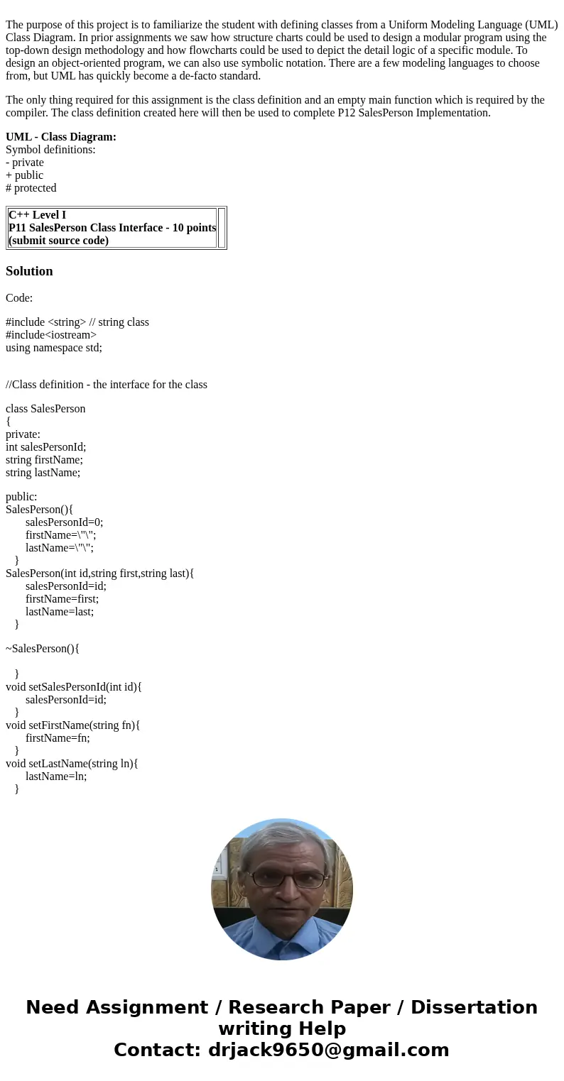 The purpose of this project is to familiarize the student with defining classes from a Uniform Modeling Language (UML) Class Diagram. In prior assignments we s  The purpose of this project is to familiarize the student with defining classes from a Uniform Modeling Language (UML) Class Diagram. In prior assignments we s