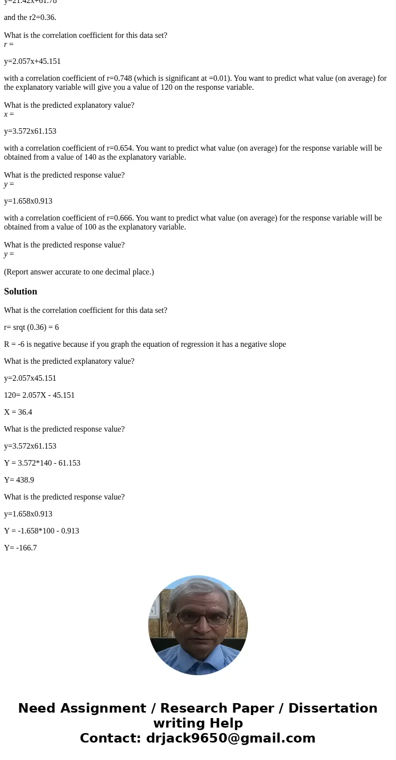 The regression equation is reported as y=21.42x+61.78 and the r2=0.36. What is the correlation coefficient for this data set? r = y=2.057x+45.151 with a correla The regression equation is reported as y=21.42x+61.78 and the r2=0.36. What is the correlation coefficient for this data set? r = y=2.057x+45.151 with a correla