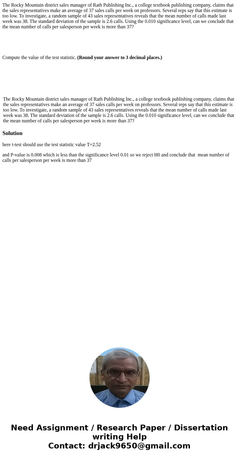 The Rocky Mountain district sales manager of Rath Publishing Inc., a college textbook publishing company, claims that the sales representatives make an average  The Rocky Mountain district sales manager of Rath Publishing Inc., a college textbook publishing company, claims that the sales representatives make an average