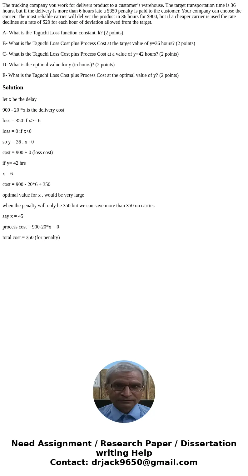 The trucking company you work for delivers product to a customer’s warehouse. The target transportation time is 36 hours, but if the delivery is more than 6 hou The trucking company you work for delivers product to a customer’s warehouse. The target transportation time is 36 hours, but if the delivery is more than 6 hou