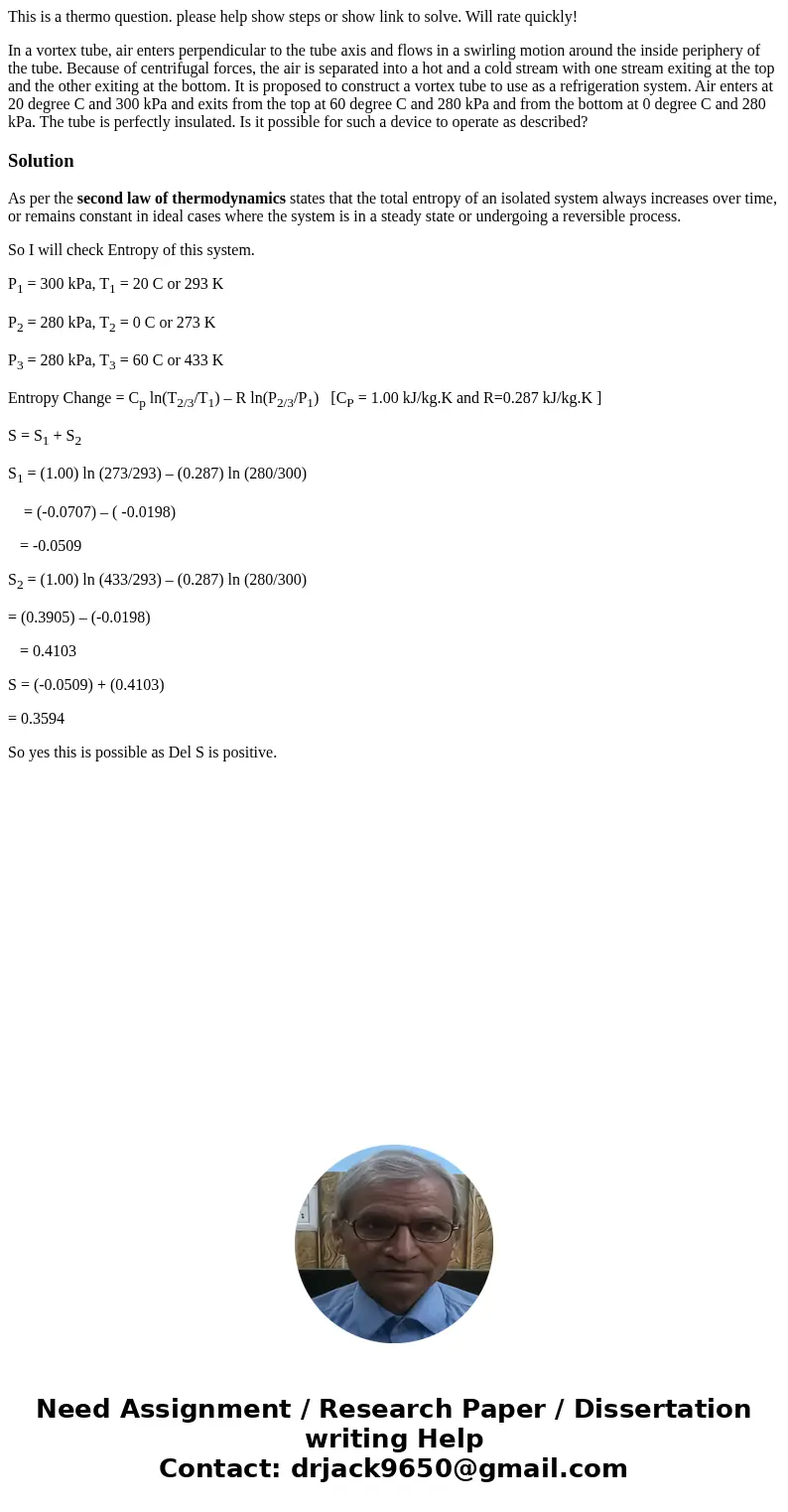 This is a thermo question. please help show steps or show link to solve. Will rate quickly! In a vortex tube, air enters perpendicular to the tube axis and flow This is a thermo question. please help show steps or show link to solve. Will rate quickly! In a vortex tube, air enters perpendicular to the tube axis and flow