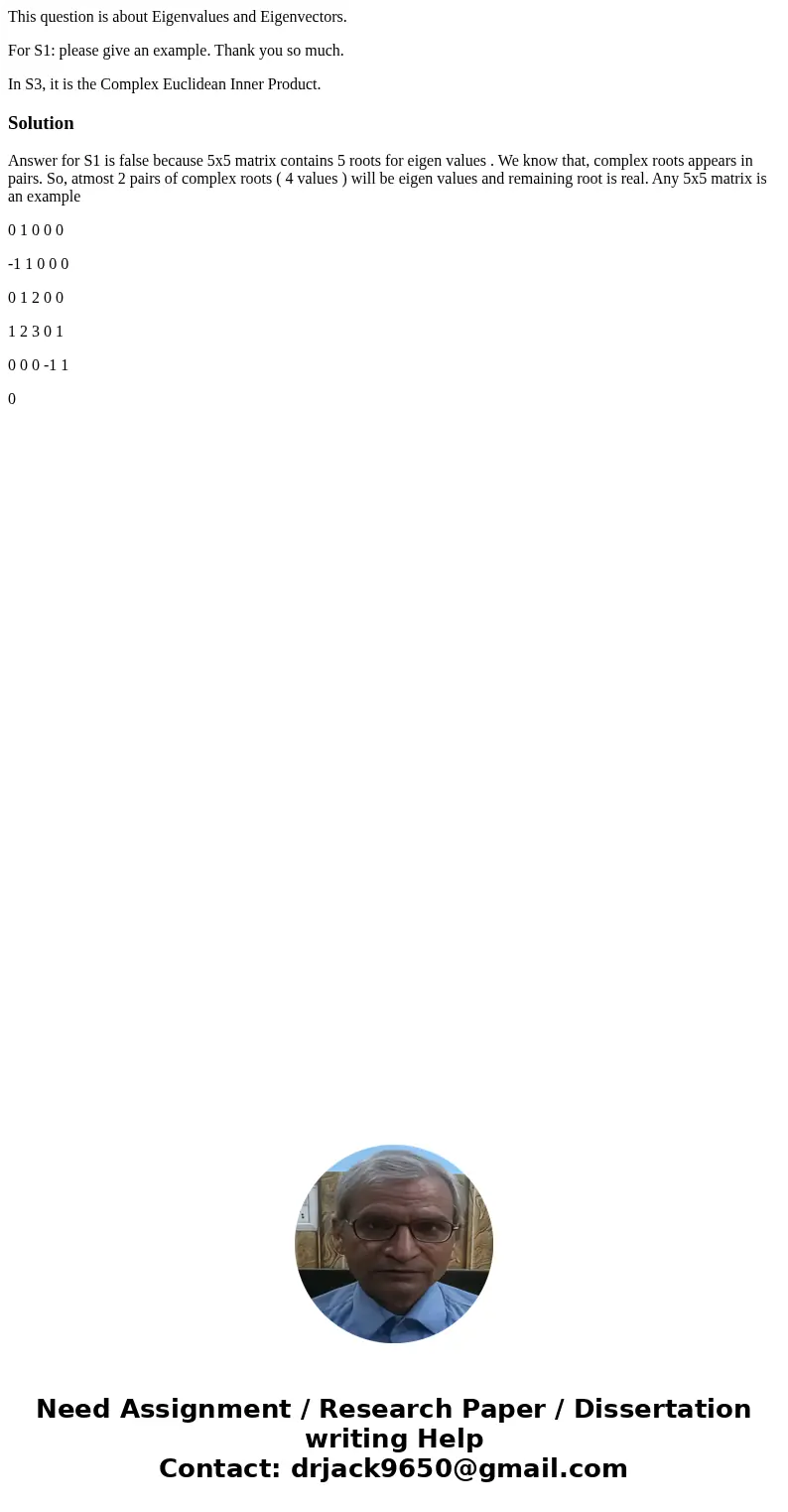 This question is about Eigenvalues and Eigenvectors. For S1: please give an example. Thank you so much. In S3, it is the Complex Euclidean Inner Product.Solutio This question is about Eigenvalues and Eigenvectors. For S1: please give an example. Thank you so much. In S3, it is the Complex Euclidean Inner Product.Solutio