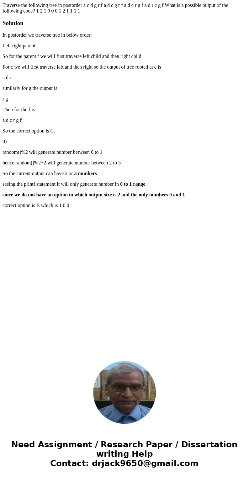 Traverse the following tree in postorder a c d g r f a d c g r f a d c r g f a d r c g f What is a possible output of the following code? 1 2 1 0 0 0 1 2 1 1 1  Traverse the following tree in postorder a c d g r f a d c g r f a d c r g f a d r c g f What is a possible output of the following code? 1 2 1 0 0 0 1 2 1 1 1
