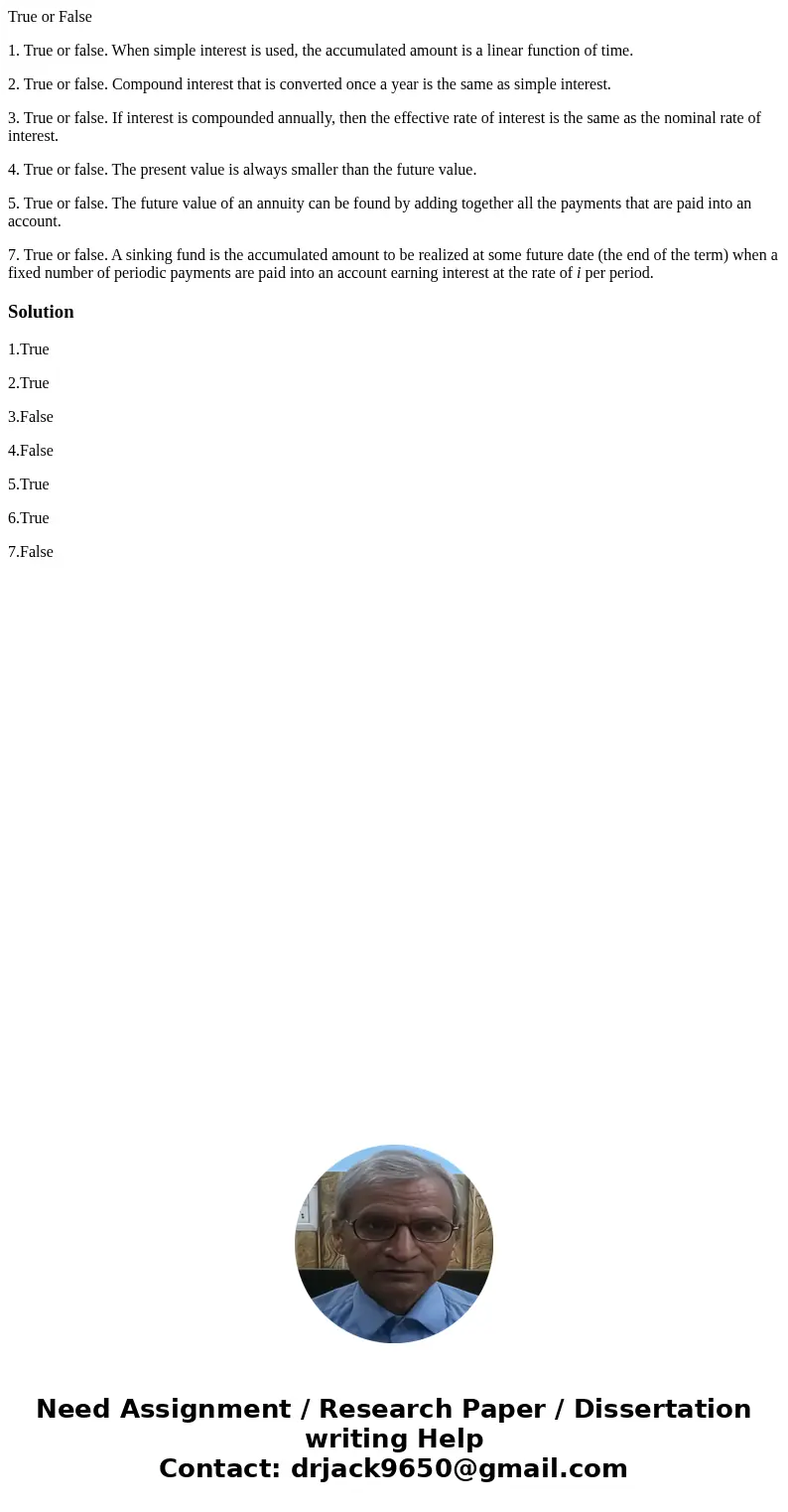 True or False 1. True or false. When simple interest is used, the accumulated amount is a linear function of time. 2. True or false. Compound interest that is c True or False 1. True or false. When simple interest is used, the accumulated amount is a linear function of time. 2. True or false. Compound interest that is c