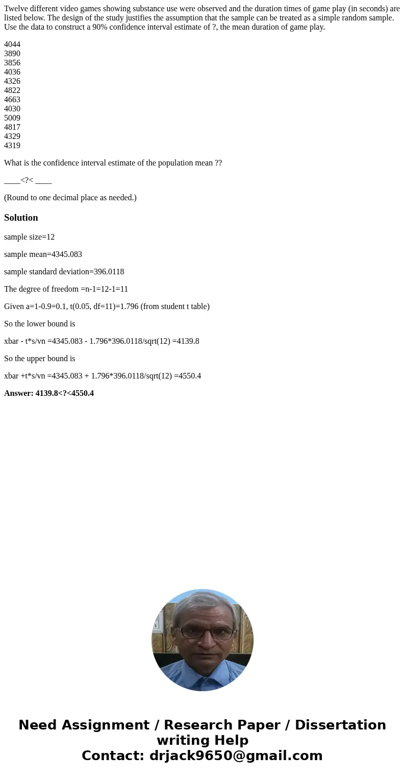 Twelve different video games showing substance use were observed and the duration times of game play (in seconds) are listed below. The design of the study just Twelve different video games showing substance use were observed and the duration times of game play (in seconds) are listed below. The design of the study just