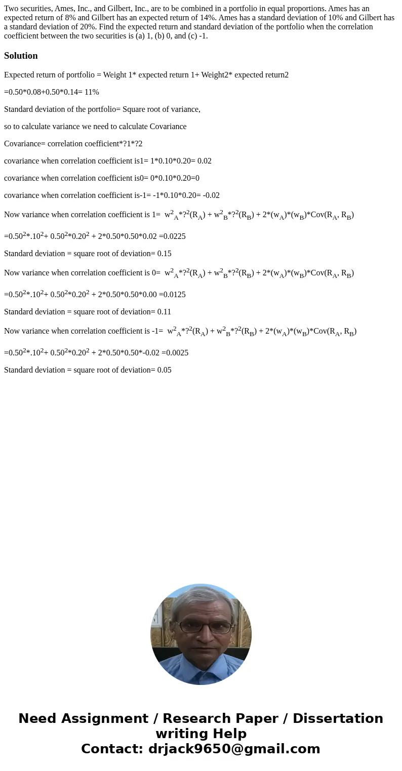 Two securities, Ames, Inc., and Gilbert, Inc., are to be combined in a portfolio in equal proportions. Ames has an expected return of 8% and Gilbert has an expe Two securities, Ames, Inc., and Gilbert, Inc., are to be combined in a portfolio in equal proportions. Ames has an expected return of 8% and Gilbert has an expe