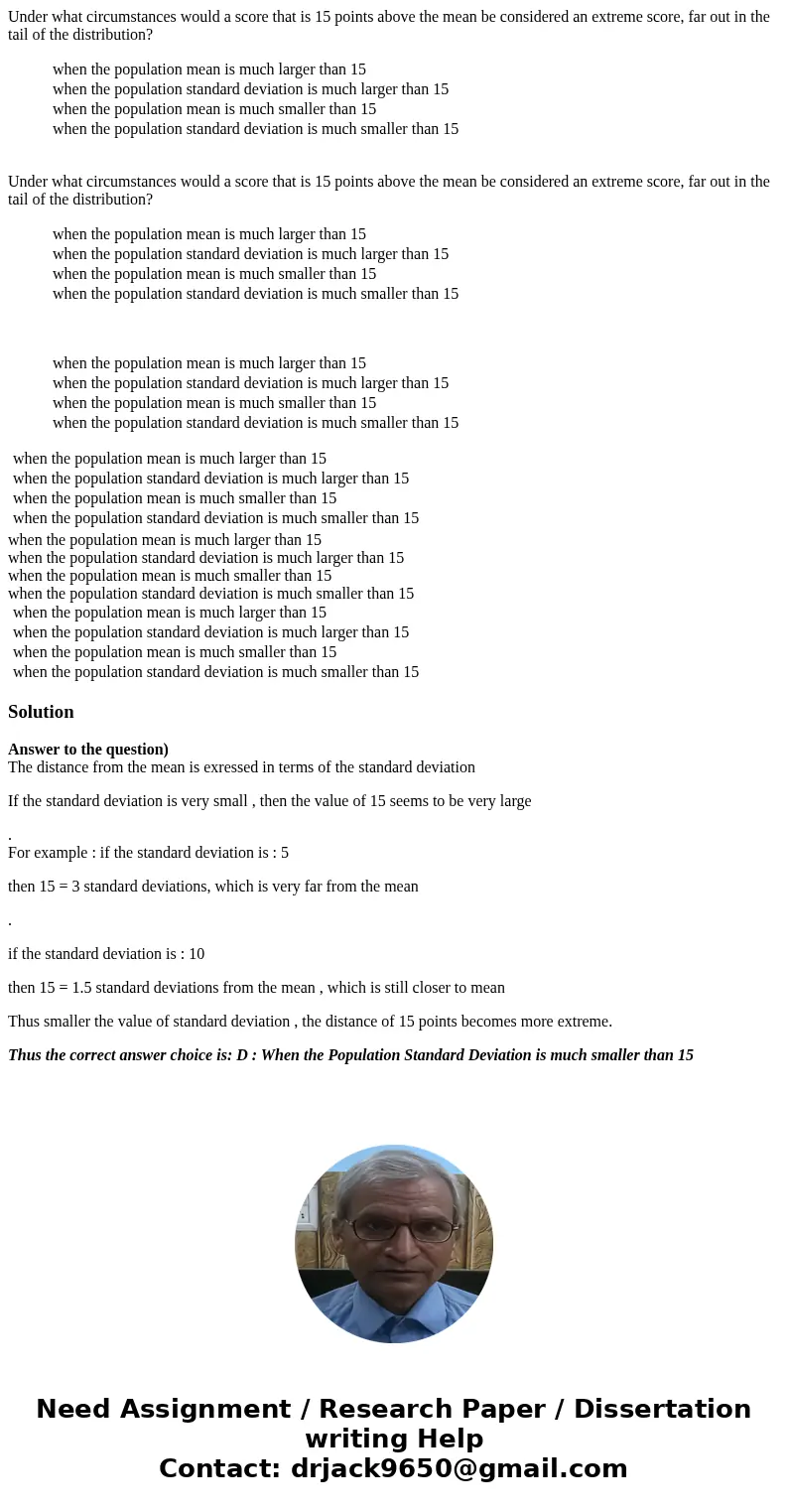 Under what circumstances would a score that is 15 points above the mean be considered an extreme score, far out in the tail of the distribution? when the popul  Under what circumstances would a score that is 15 points above the mean be considered an extreme score, far out in the tail of the distribution? when the popul