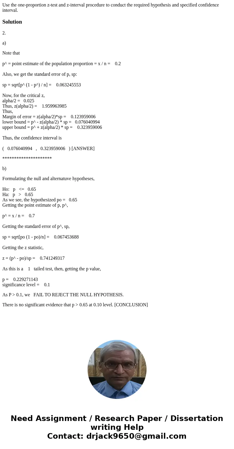 Use the one-proportion z-test and z-interval procedure to conduct the required hypothesis and specified confidence interval. Solution2. a) Note that p^ = point  Use the one-proportion z-test and z-interval procedure to conduct the required hypothesis and specified confidence interval. Solution2. a) Note that p^ = point