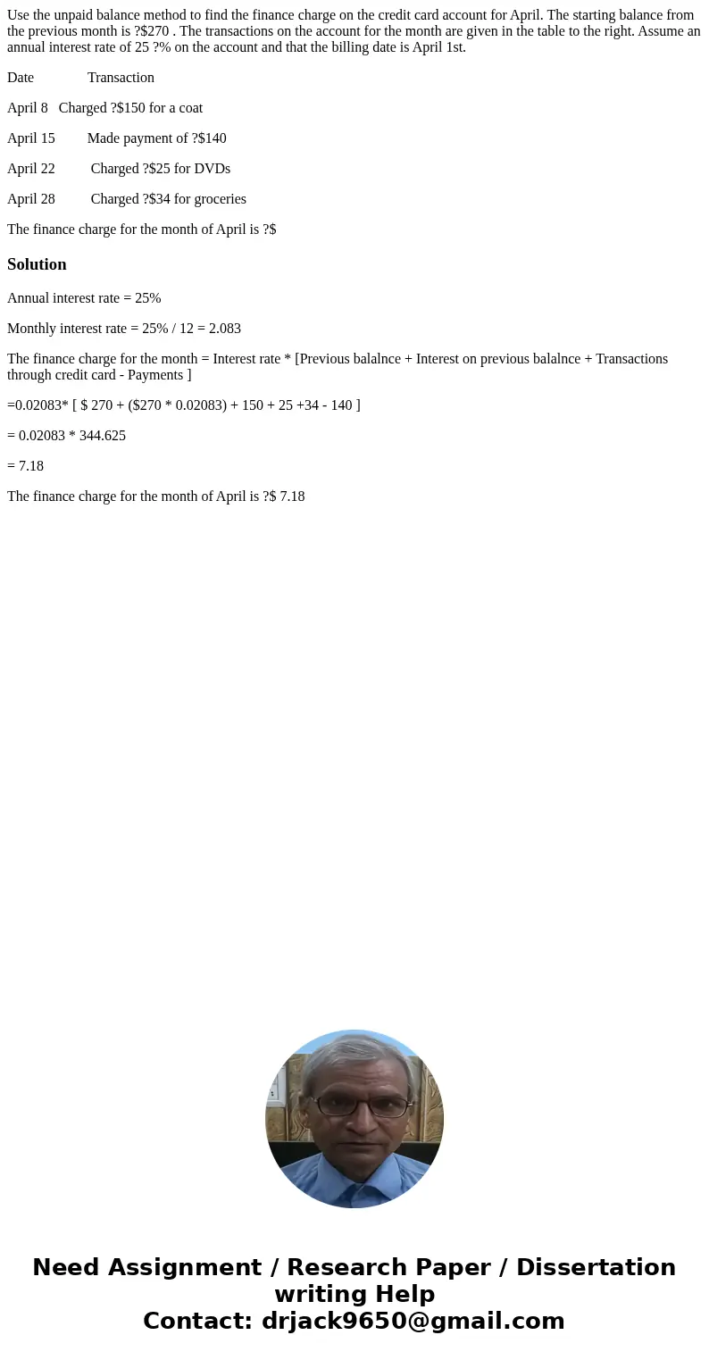 Use the unpaid balance method to find the finance charge on the credit card account for April. The starting balance from the previous month is ?$270 . The trans Use the unpaid balance method to find the finance charge on the credit card account for April. The starting balance from the previous month is ?$270 . The trans