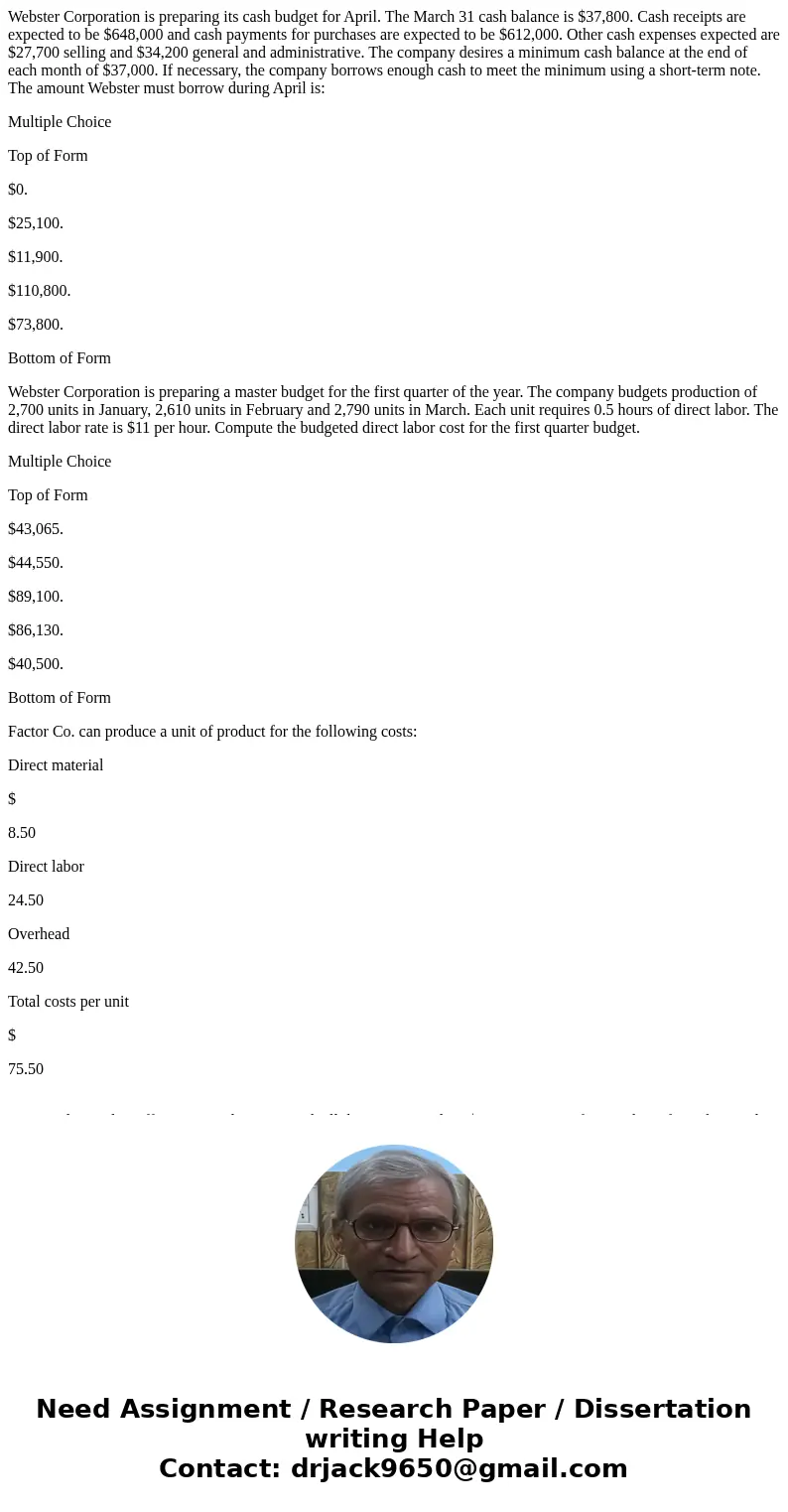 Webster Corporation is preparing its cash budget for April. The March 31 cash balance is $37,800. Cash receipts are expected to be $648,000 and cash payments fo