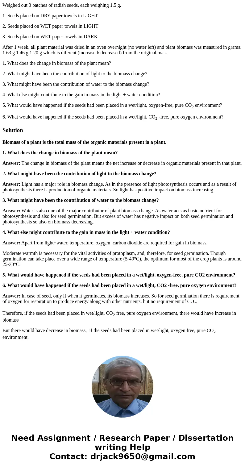 Weighed out 3 batches of radish seeds, each weighing 1.5 g. 1. Seeds placed on DRY paper towels in LIGHT 2. Seeds placed on WET paper towels in LIGHT 3. Seeds p Weighed out 3 batches of radish seeds, each weighing 1.5 g. 1. Seeds placed on DRY paper towels in LIGHT 2. Seeds placed on WET paper towels in LIGHT 3. Seeds p