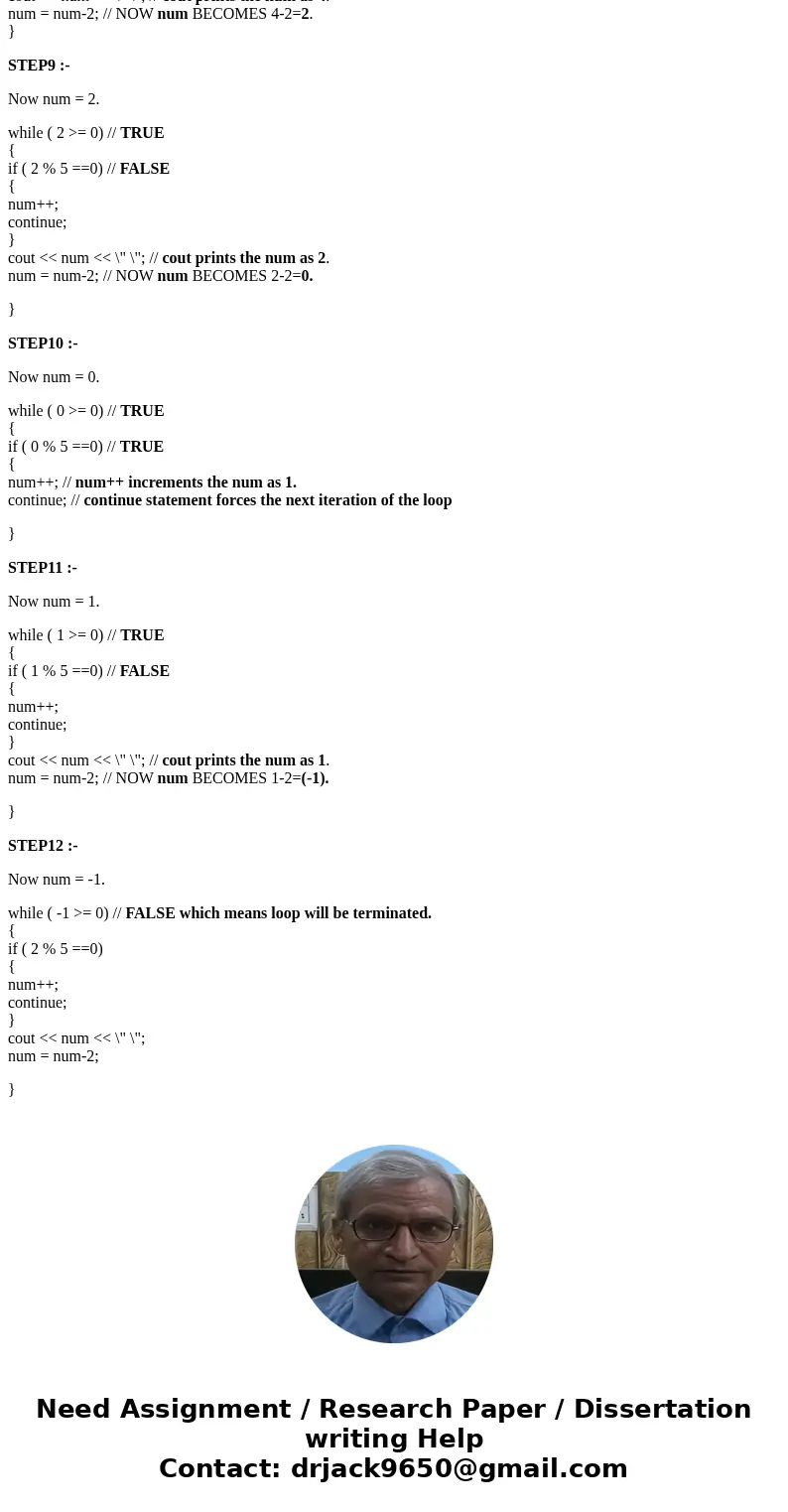 What is output of the following code? int num = 12; while ( num > = 0) { if (num% 5 ==0) { num++; continue; } cout << num << \ What is output of the following code? int num = 12; while ( num > = 0) { if (num% 5 ==0) { num++; continue; } cout << num << \