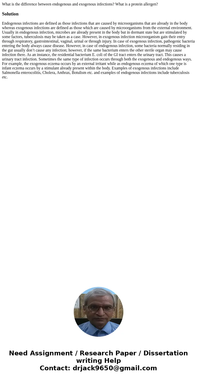 What is the difference between endogenous and exogenous infections? What is a protein allergen?Solution Endogenous infections are defined as those infections t  What is the difference between endogenous and exogenous infections? What is a protein allergen?Solution Endogenous infections are defined as those infections t