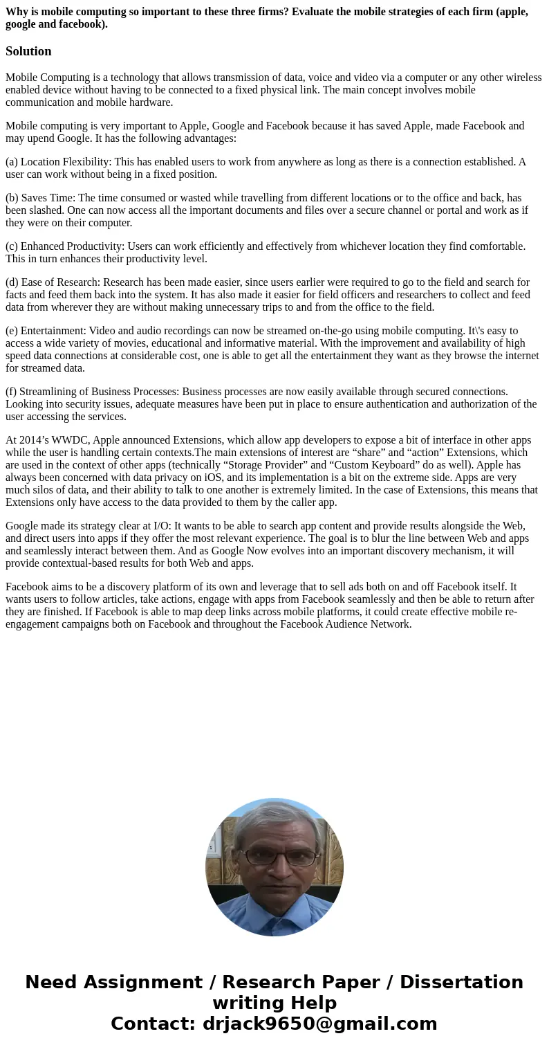 Why is mobile computing so important to these three firms? Evaluate the mobile strategies of each firm (apple, google and facebook).SolutionMobile Computing is  Why is mobile computing so important to these three firms? Evaluate the mobile strategies of each firm (apple, google and facebook).SolutionMobile Computing is