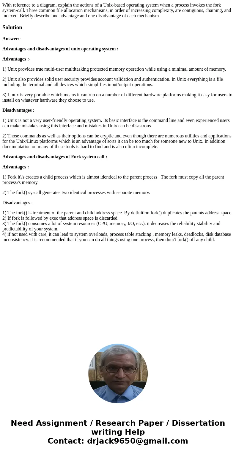 With reference to a diagram, explain the actions of a Unix-based operating system when a process invokes the fork system-call. Three common file allocation mec  With reference to a diagram, explain the actions of a Unix-based operating system when a process invokes the fork system-call. Three common file allocation mec