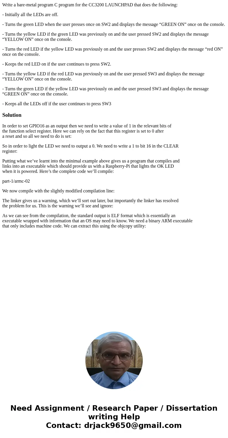Write a bare-metal program C program for the CC3200 LAUNCHPAD that does the following: - Initially all the LEDs are off. - Turns the green LED when the user pre Write a bare-metal program C program for the CC3200 LAUNCHPAD that does the following: - Initially all the LEDs are off. - Turns the green LED when the user pre