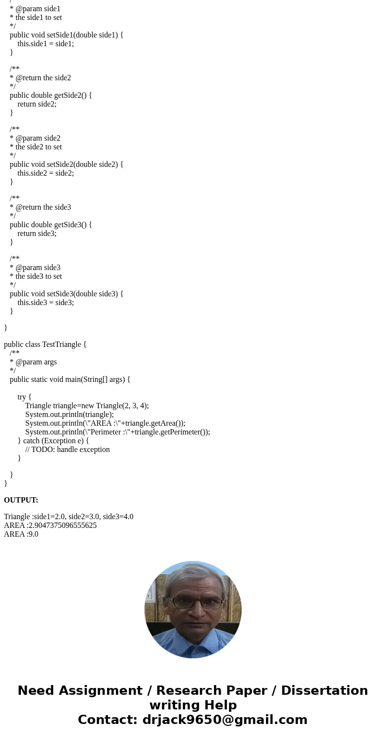 Write a class named Triangle in Java that extends class GeometricObject. The Triangle class contains: • Three double properties named side1, side2, and side3 wi Write a class named Triangle in Java that extends class GeometricObject. The Triangle class contains: • Three double properties named side1, side2, and side3 wi