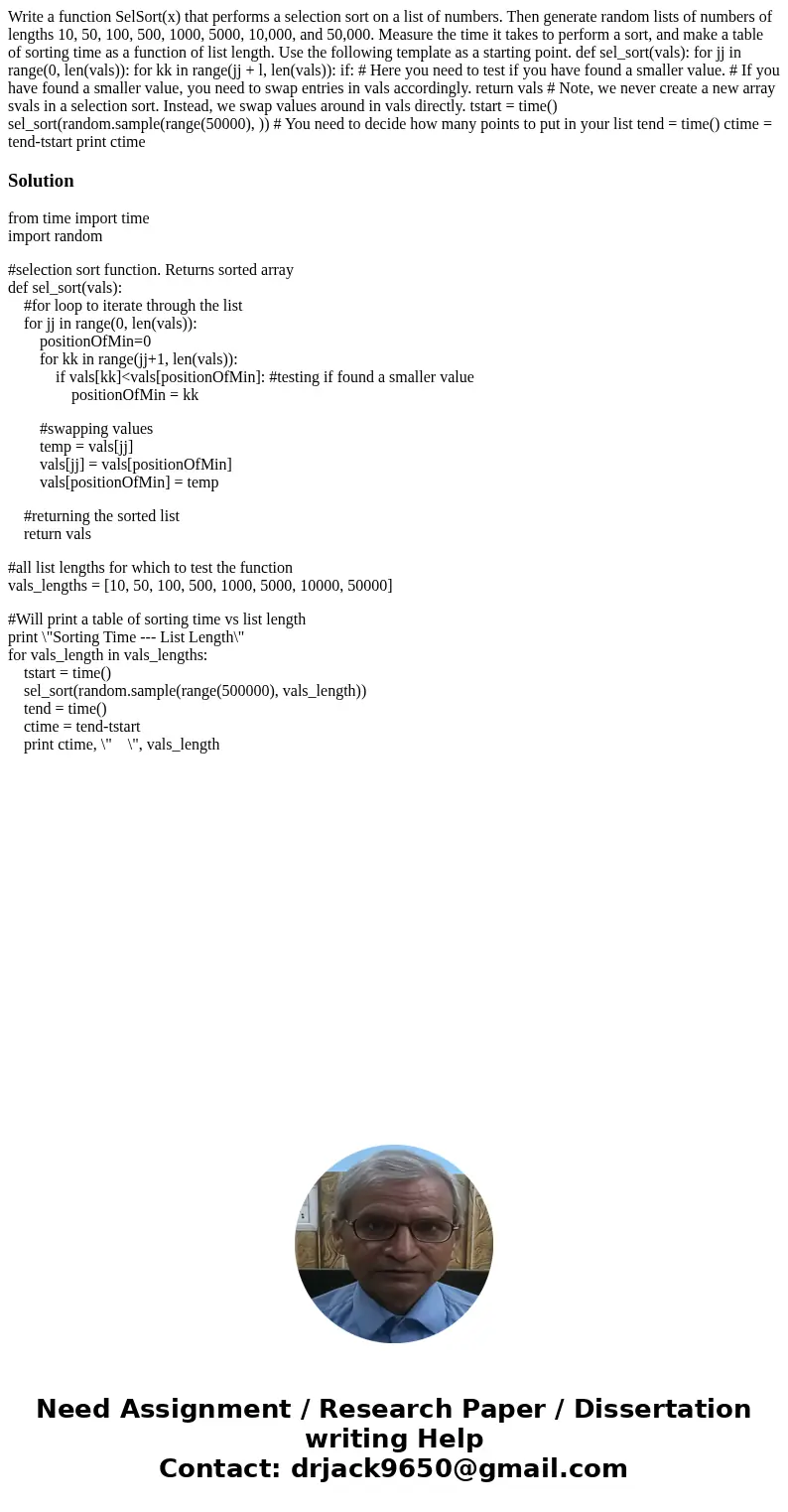 Write a function SelSort(x) that performs a selection sort on a list of numbers. Then generate random lists of numbers of lengths 10, 50, 100, 500, 1000, 5000,  Write a function SelSort(x) that performs a selection sort on a list of numbers. Then generate random lists of numbers of lengths 10, 50, 100, 500, 1000, 5000,