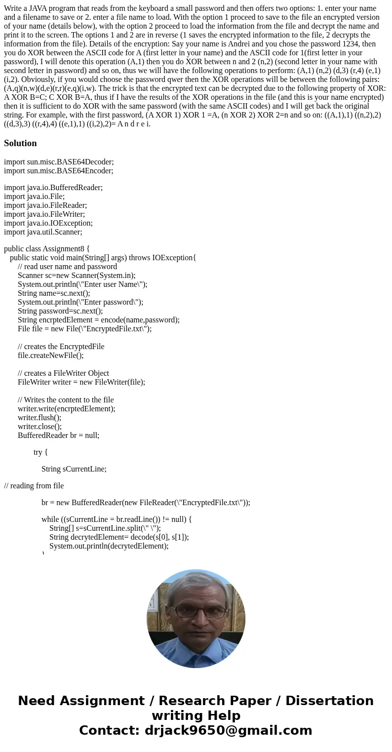 Write a JAVA program that reads from the keyboard a small password and then offers two options: 1. enter your name and a filename to save or 2. enter a file nam