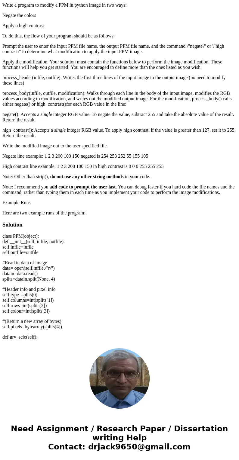 Write a program to modify a PPM in python image in two ways: Negate the colors Apply a high contrast To do this, the flow of your program should be as follows: 