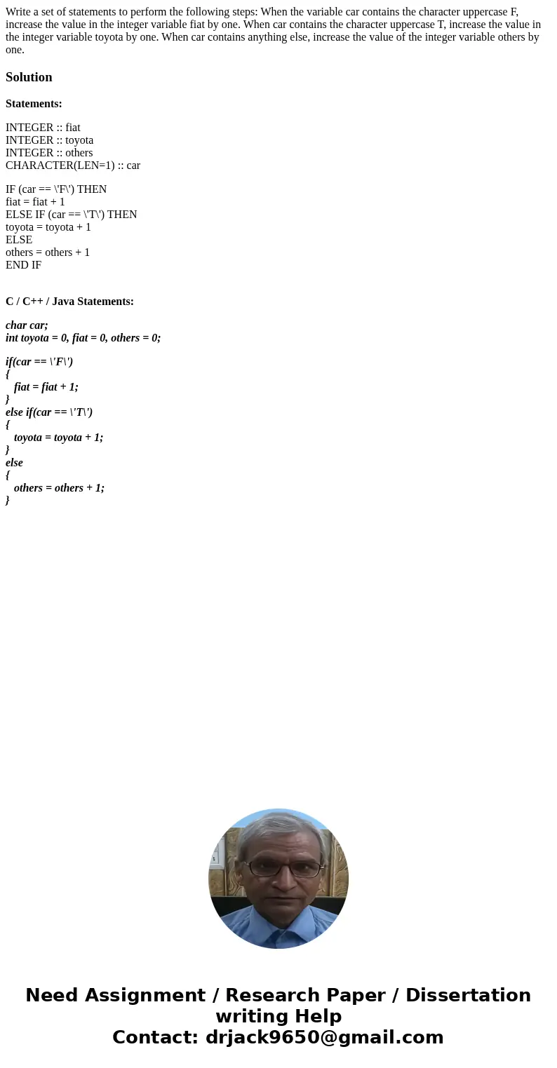 Write a set of statements to perform the following steps: When the variable car contains the character uppercase F, increase the value in the integer variable f