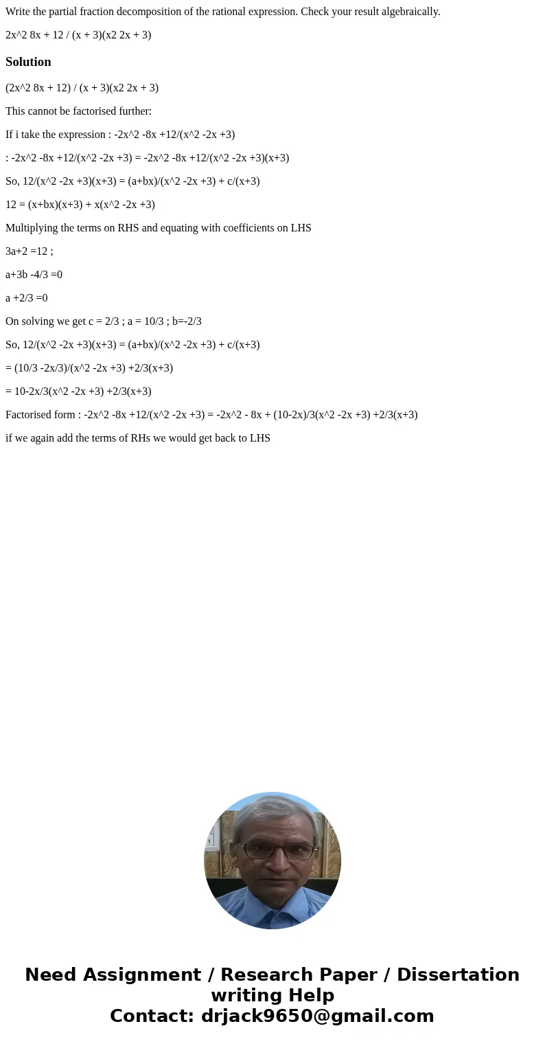 Write the partial fraction decomposition of the rational expression. Check your result algebraically. 2x^2 8x + 12 / (x + 3)(x2 2x + 3)Solution(2x^2 8x + 12) /  Write the partial fraction decomposition of the rational expression. Check your result algebraically. 2x^2 8x + 12 / (x + 3)(x2 2x + 3)Solution(2x^2 8x + 12) /