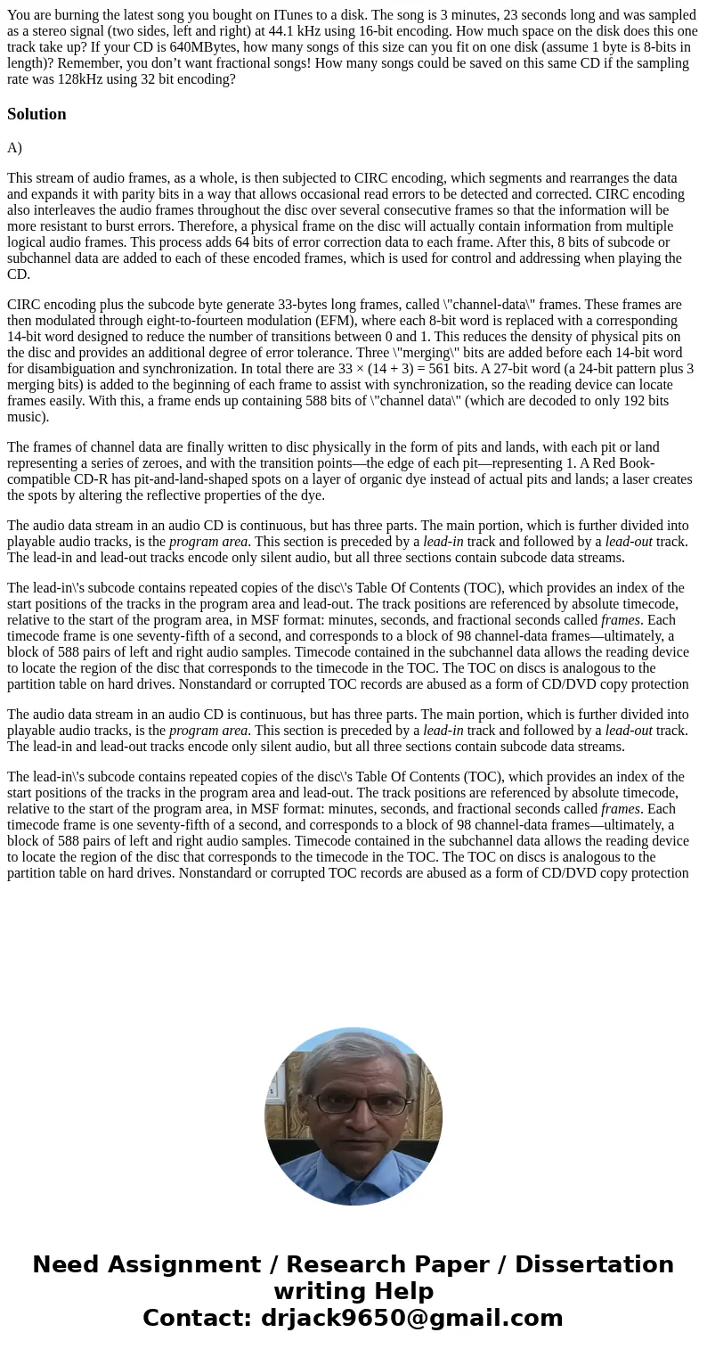 You are burning the latest song you bought on ITunes to a disk. The song is 3 minutes, 23 seconds long and was sampled as a stereo signal (two sides, left and r You are burning the latest song you bought on ITunes to a disk. The song is 3 minutes, 23 seconds long and was sampled as a stereo signal (two sides, left and r