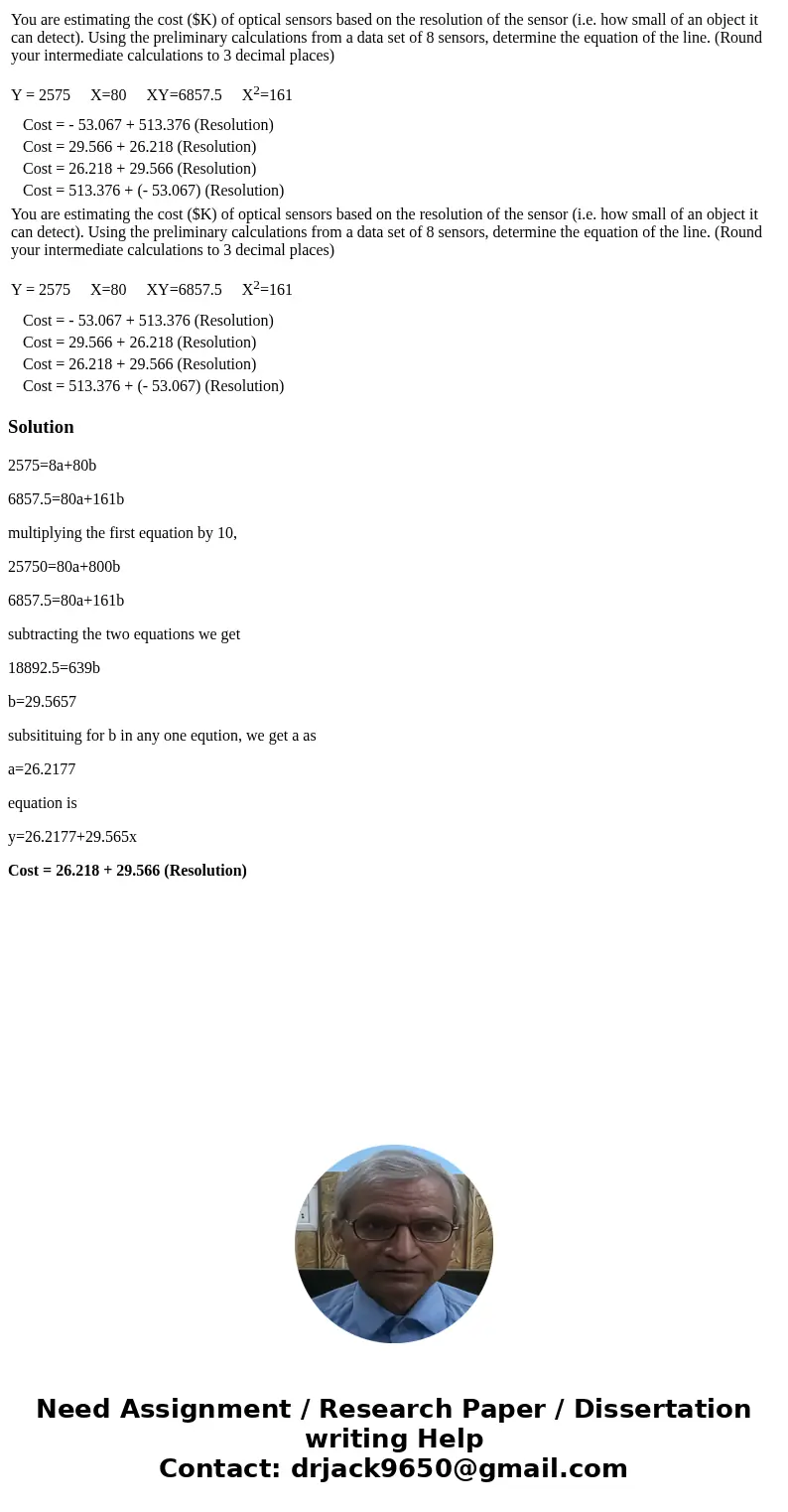 You are estimating the cost ($K) of optical sensors based on the resolution of the sensor (i.e. how small of an object it can detect). Using the preliminary ca  You are estimating the cost ($K) of optical sensors based on the resolution of the sensor (i.e. how small of an object it can detect). Using the preliminary ca