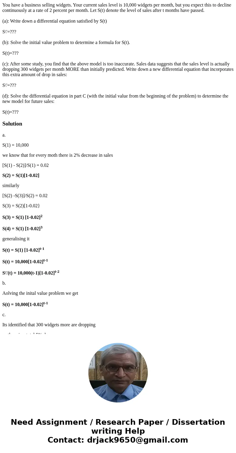 You have a business selling widgets. Your current sales level is 10,000 widgets per month, but you expect this to decline continuously at a rate of 2 percent pe