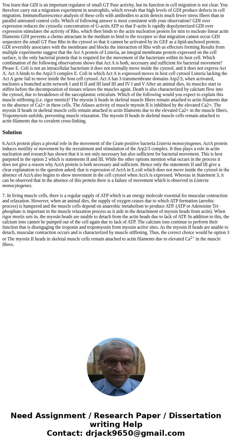  You learn that GDI is an important regulator of small GT Pase activity, but its function in cell migration is not clear. You therefore carry out a migration ex