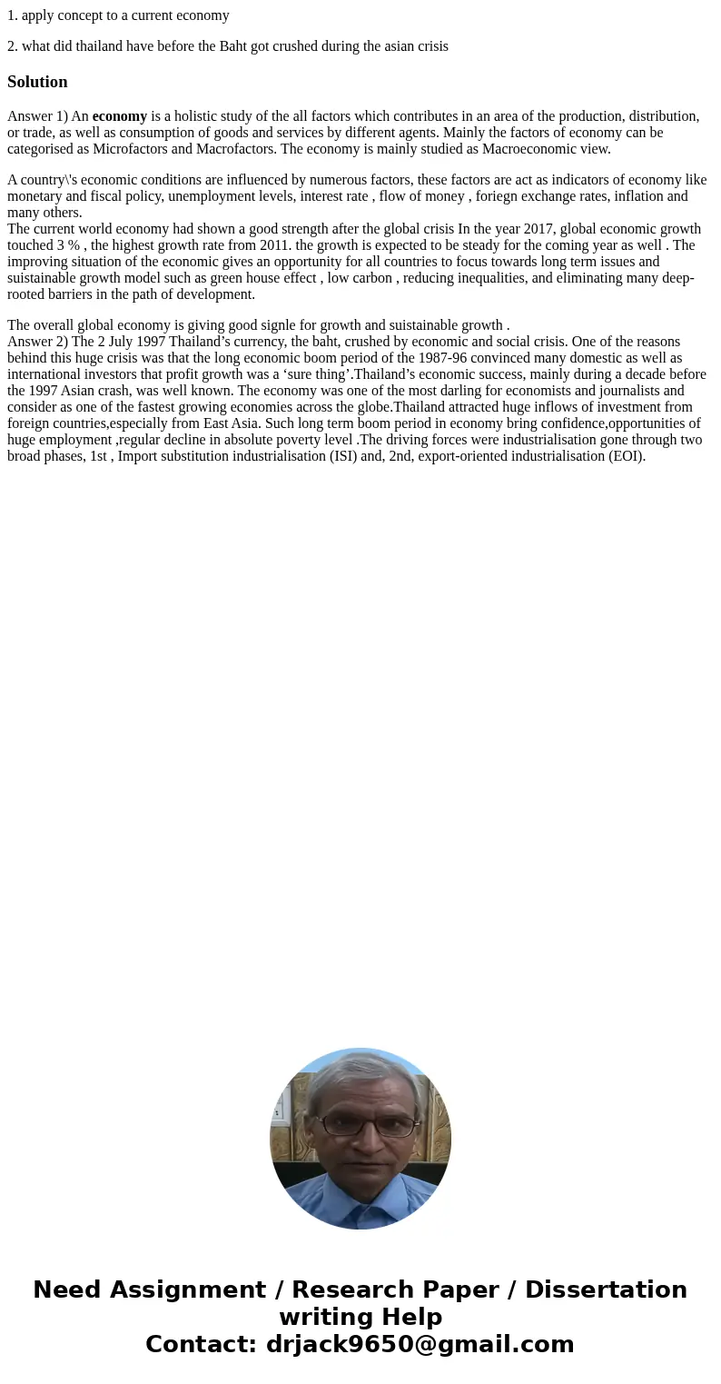 1. apply concept to a current economy 2. what did thailand have before the Baht got crushed during the asian crisisSolutionAnswer 1) An economy is a holistic st 1. apply concept to a current economy 2. what did thailand have before the Baht got crushed during the asian crisisSolutionAnswer 1) An economy is a holistic st