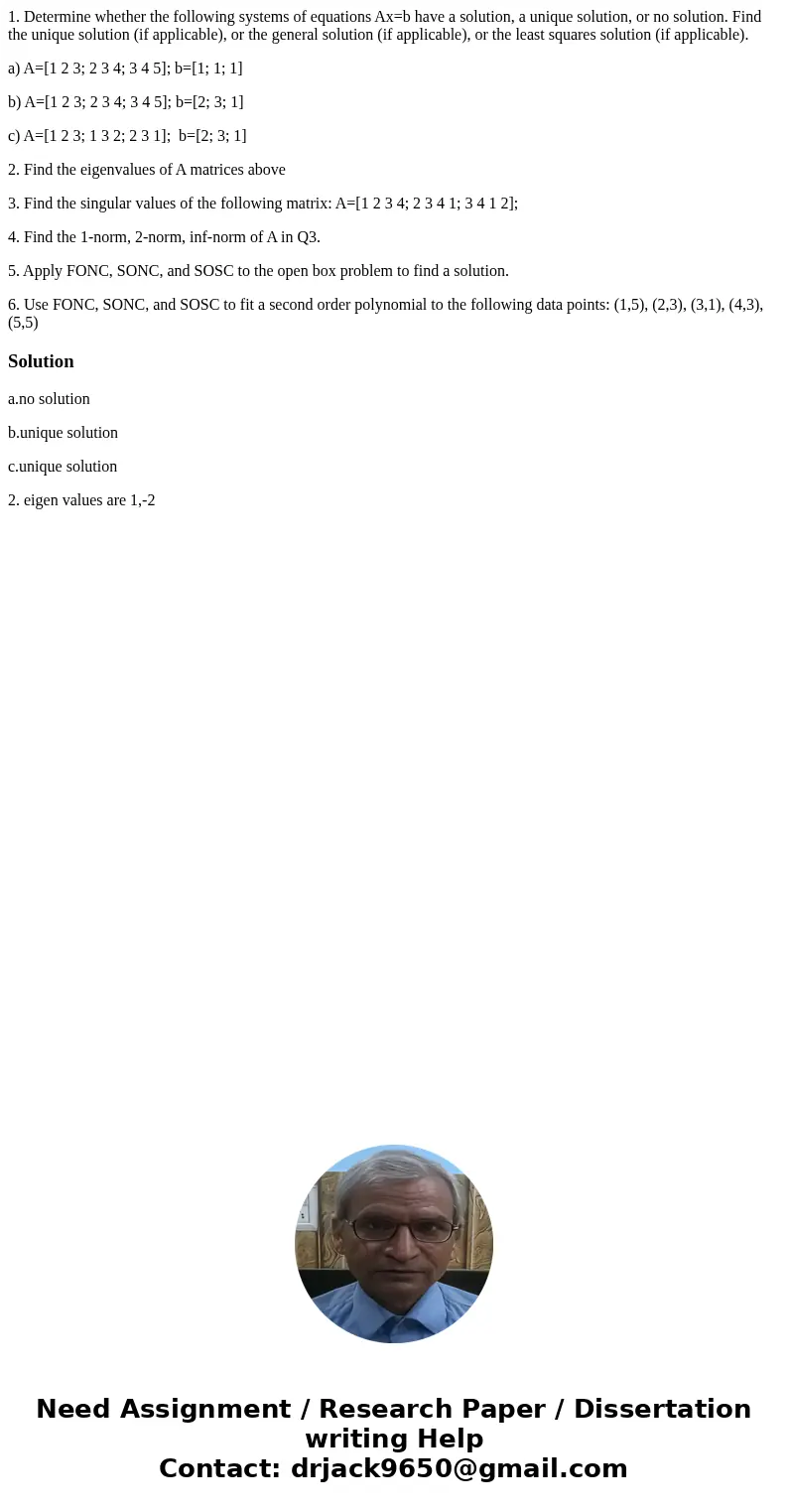 1. Determine whether the following systems of equations Ax=b have a solution, a unique solution, or no solution. Find the unique solution (if applicable), or th 1. Determine whether the following systems of equations Ax=b have a solution, a unique solution, or no solution. Find the unique solution (if applicable), or th