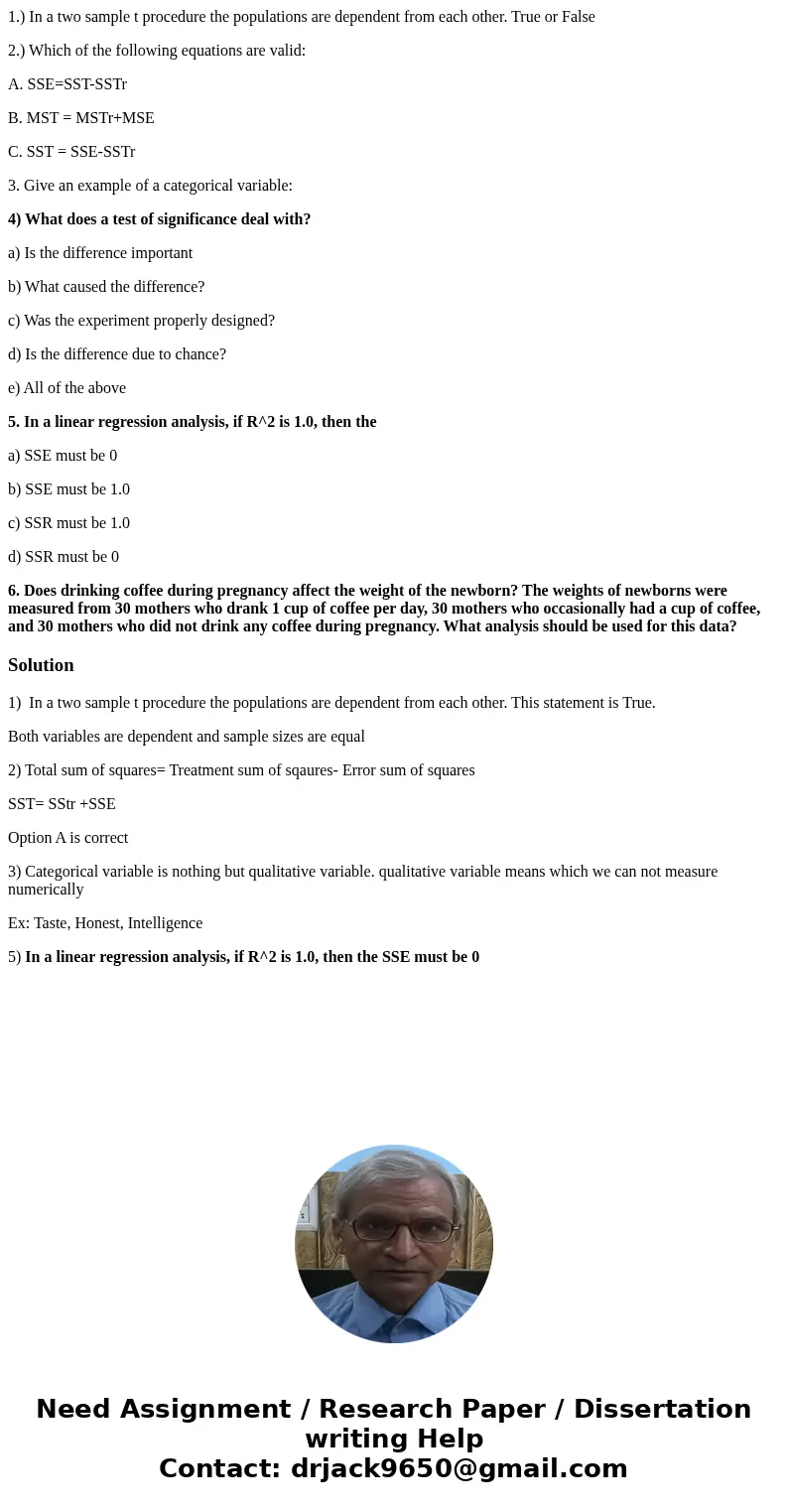 1.) In a two sample t procedure the populations are dependent from each other. True or False 2.) Which of the following equations are valid: A. SSE=SST-SSTr B.  1.) In a two sample t procedure the populations are dependent from each other. True or False 2.) Which of the following equations are valid: A. SSE=SST-SSTr B.