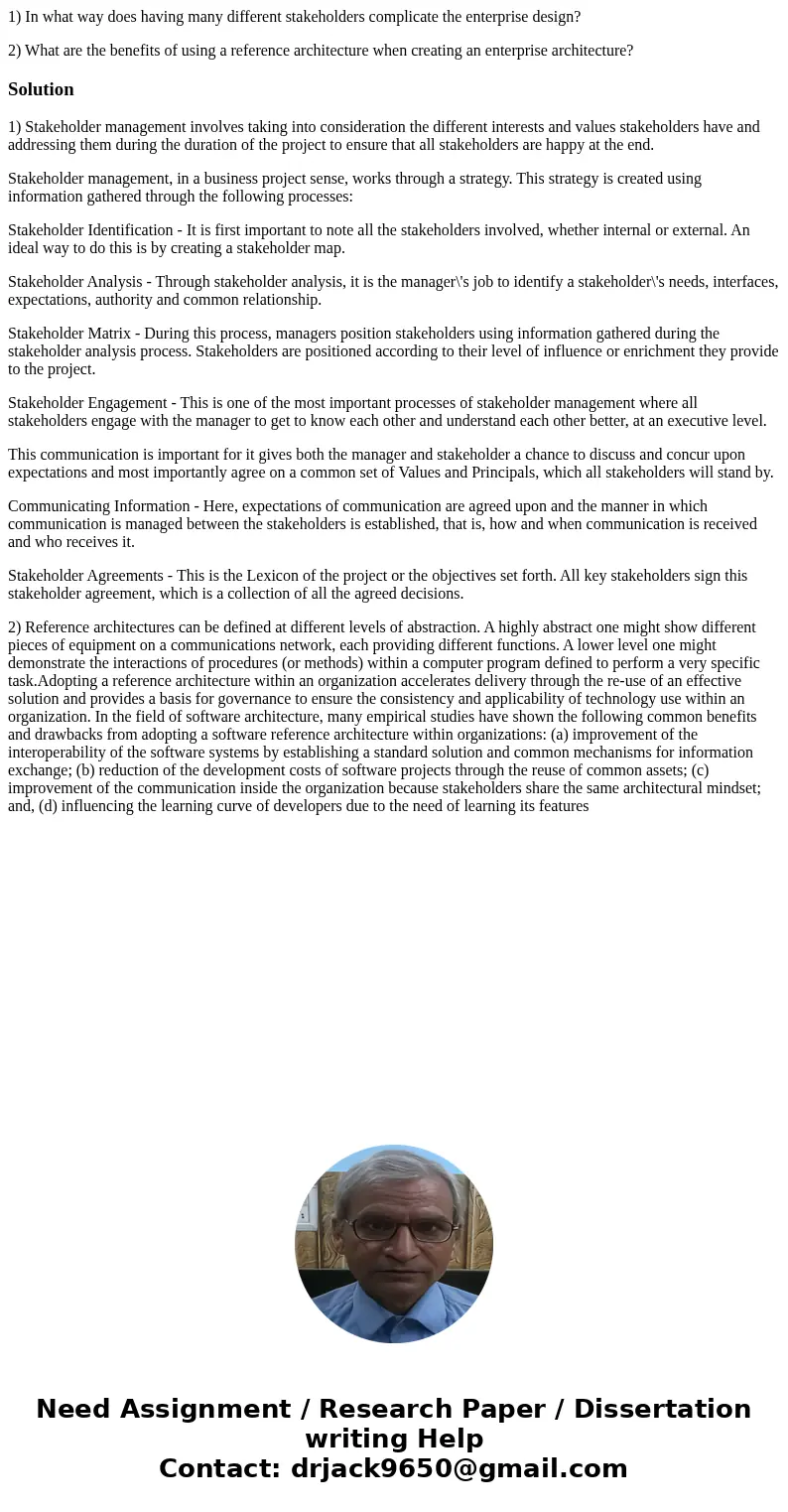 1) In what way does having many different stakeholders complicate the enterprise design? 2) What are the benefits of using a reference architecture when creatin 1) In what way does having many different stakeholders complicate the enterprise design? 2) What are the benefits of using a reference architecture when creatin