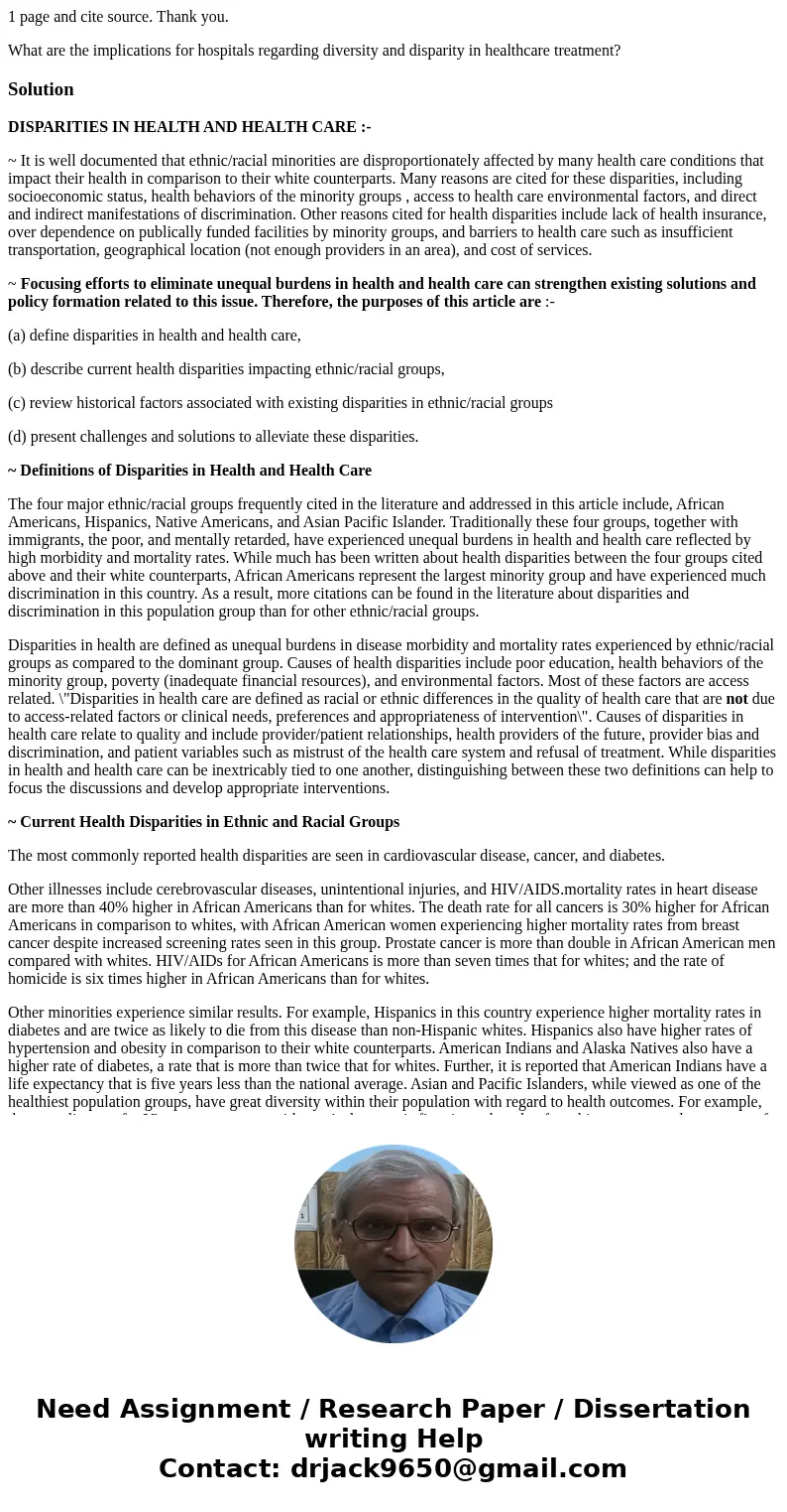 1 page and cite source. Thank you. What are the implications for hospitals regarding diversity and disparity in healthcare treatment?SolutionDISPARITIES IN HEAL 1 page and cite source. Thank you. What are the implications for hospitals regarding diversity and disparity in healthcare treatment?SolutionDISPARITIES IN HEAL