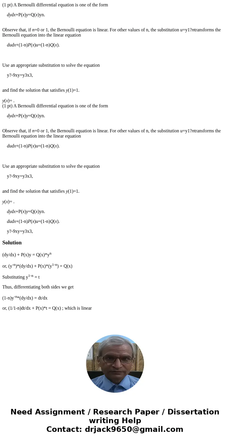 (1 pt) A Bernoulli differential equation is one of the form dydx+P(x)y=Q(x)yn. Observe that, if n=0 or 1, the Bernoulli equation is linear. For other values of  (1 pt) A Bernoulli differential equation is one of the form dydx+P(x)y=Q(x)yn. Observe that, if n=0 or 1, the Bernoulli equation is linear. For other values of