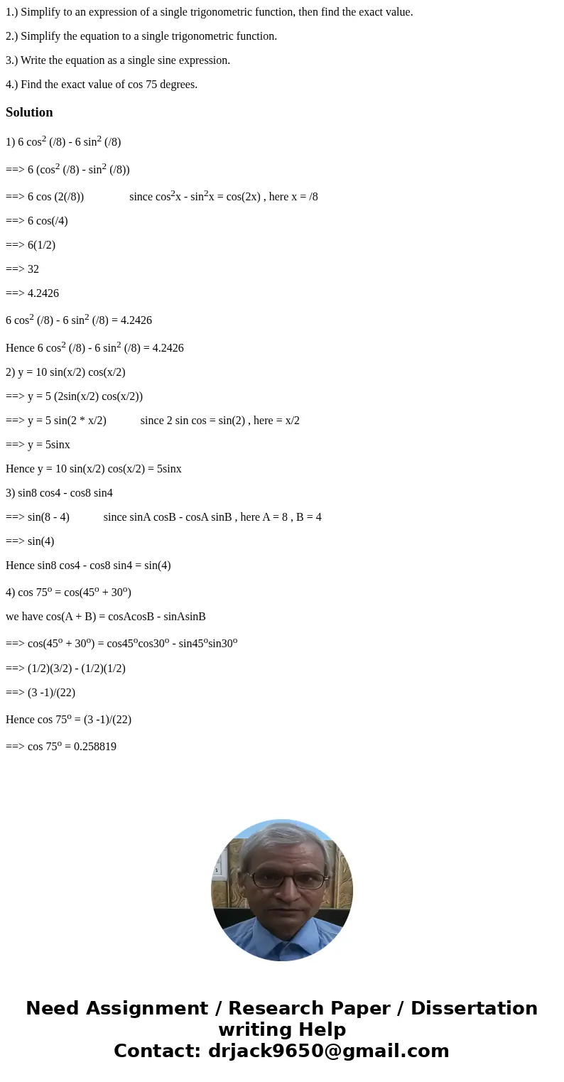 1.) Simplify to an expression of a single trigonometric function, then find the exact value. 2.) Simplify the equation to a single trigonometric function. 3.) W 1.) Simplify to an expression of a single trigonometric function, then find the exact value. 2.) Simplify the equation to a single trigonometric function. 3.) W