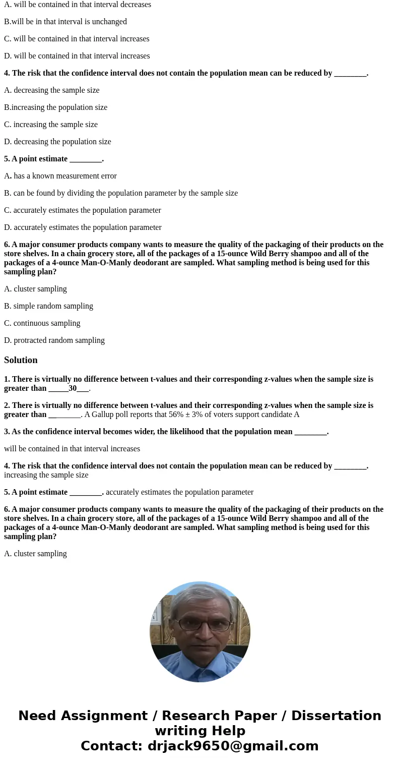 1. There is virtually no difference between t-values and their corresponding z-values when the sample size is greater than ________. A. 120 B. 100 C. 30 D. 12 2 1. There is virtually no difference between t-values and their corresponding z-values when the sample size is greater than ________. A. 120 B. 100 C. 30 D. 12 2