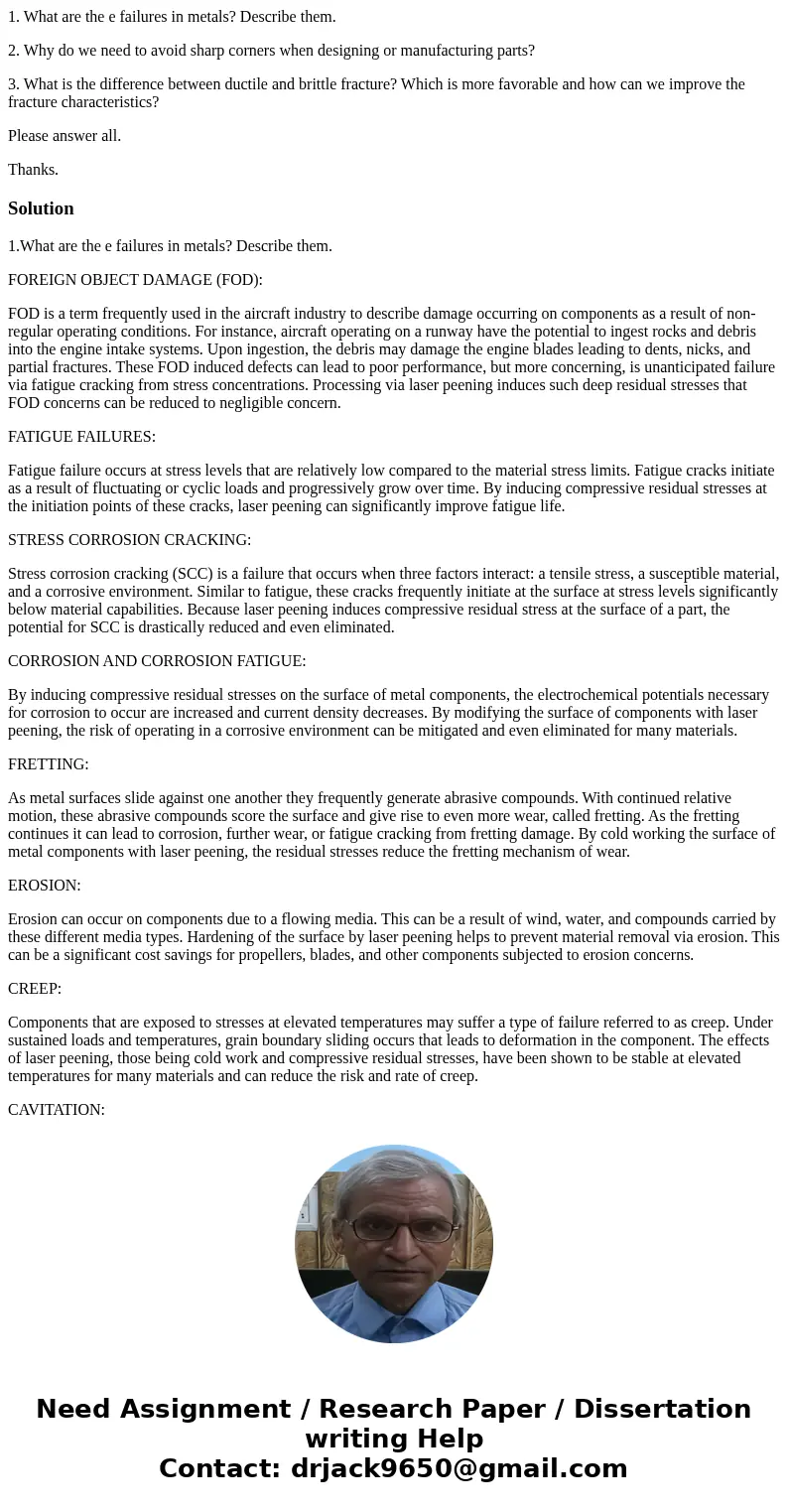 1. What are the e failures in metals? Describe them. 2. Why do we need to avoid sharp corners when designing or manufacturing parts? 3. What is the difference b