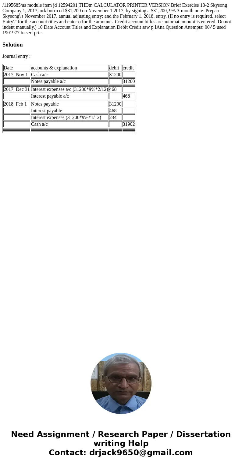 /1195685/as module item jd 12594201 THDtn CALCULATOR PRINTER VERSION Brief Exercise 13-2 Skysong Company 1, 2017, ork borro ed $31,200 on November 1 2017, by s  /1195685/as module item jd 12594201 THDtn CALCULATOR PRINTER VERSION Brief Exercise 13-2 Skysong Company 1, 2017, ork borro ed $31,200 on November 1 2017, by s
