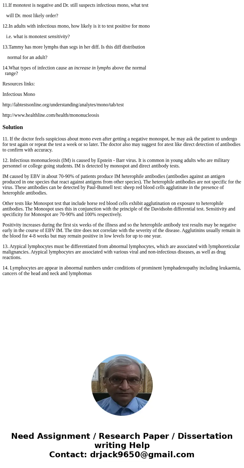 11.If monotest is negative and Dr. still suspects infectious mono, what test will Dr. most likely order? 12.In adults with infectious mono, how likely is it to  11.If monotest is negative and Dr. still suspects infectious mono, what test will Dr. most likely order? 12.In adults with infectious mono, how likely is it to