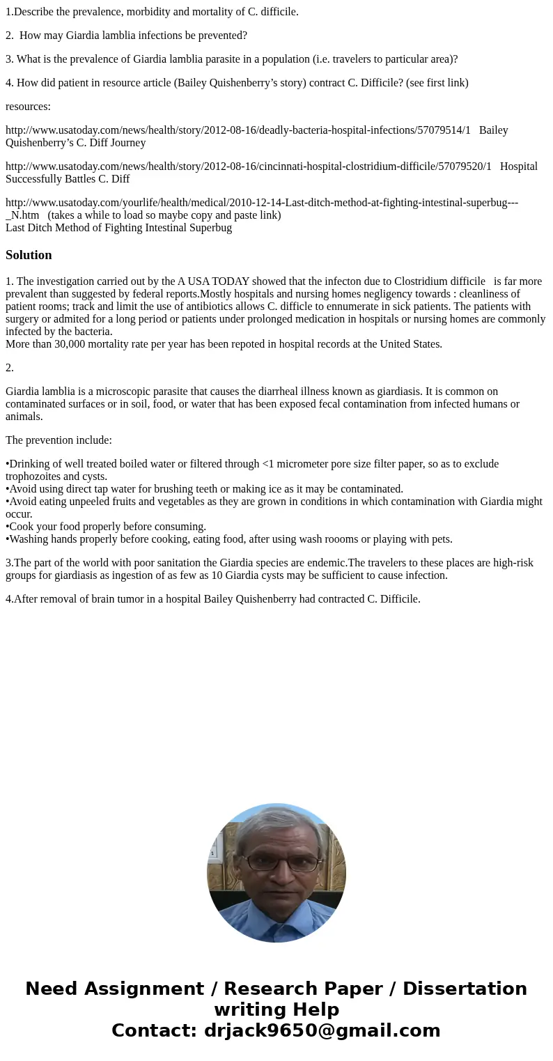 1.Describe the prevalence, morbidity and mortality of C. difficile. 2. How may Giardia lamblia infections be prevented? 3. What is the prevalence of Giardia lam 1.Describe the prevalence, morbidity and mortality of C. difficile. 2. How may Giardia lamblia infections be prevented? 3. What is the prevalence of Giardia lam