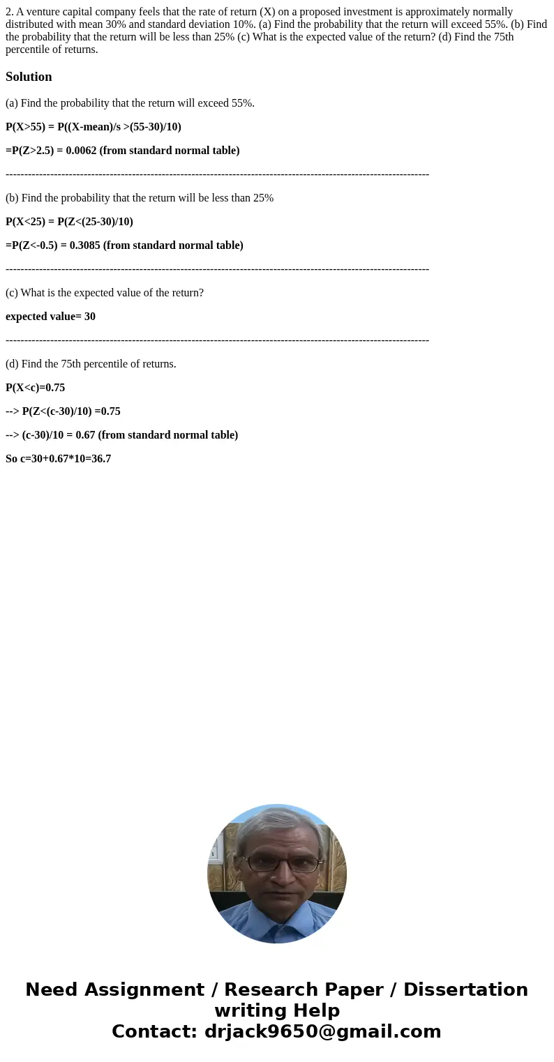 2. A venture capital company feels that the rate of return (X) on a proposed investment is approximately normally distributed with mean 30% and standard deviati 2. A venture capital company feels that the rate of return (X) on a proposed investment is approximately normally distributed with mean 30% and standard deviati