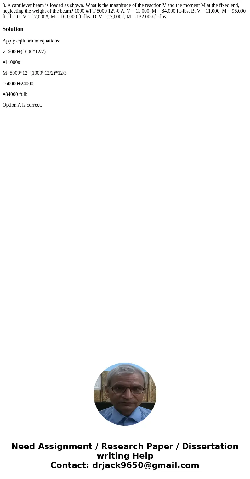 3. A cantilever beam is loaded as shown. What is the magnitude of the reaction V and the moment M at the fixed end, neglecting the weight of the beam? 1000 #/F  3. A cantilever beam is loaded as shown. What is the magnitude of the reaction V and the moment M at the fixed end, neglecting the weight of the beam? 1000 #/F