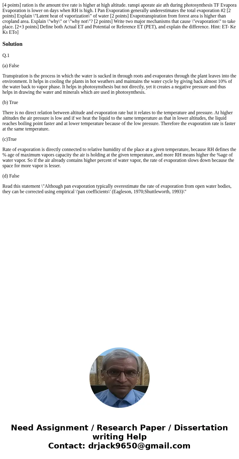  [4 points] ration is the amount tive rate is higher at high altitude. ranspi aporate aie ath during photosynthesis TF Evapora Evaporation is lower on days when
