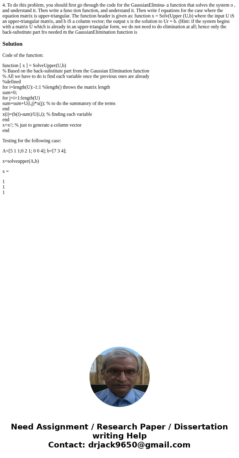 4. To do this problem, you should first go through the code for the GaussianElimina- a function that solves the system o , and understand it. Then write a funo  4. To do this problem, you should first go through the code for the GaussianElimina- a function that solves the system o , and understand it. Then write a funo