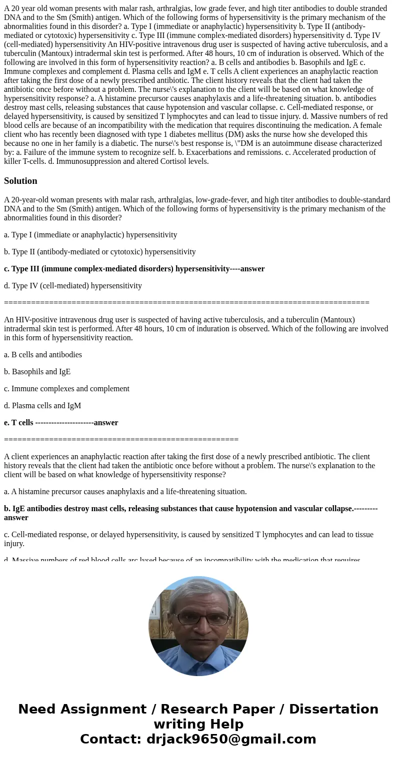  A 20 year old woman presents with malar rash, arthralgias, low grade fever, and high titer antibodies to double stranded DNA and to the Sm (Smith) antigen. Whi