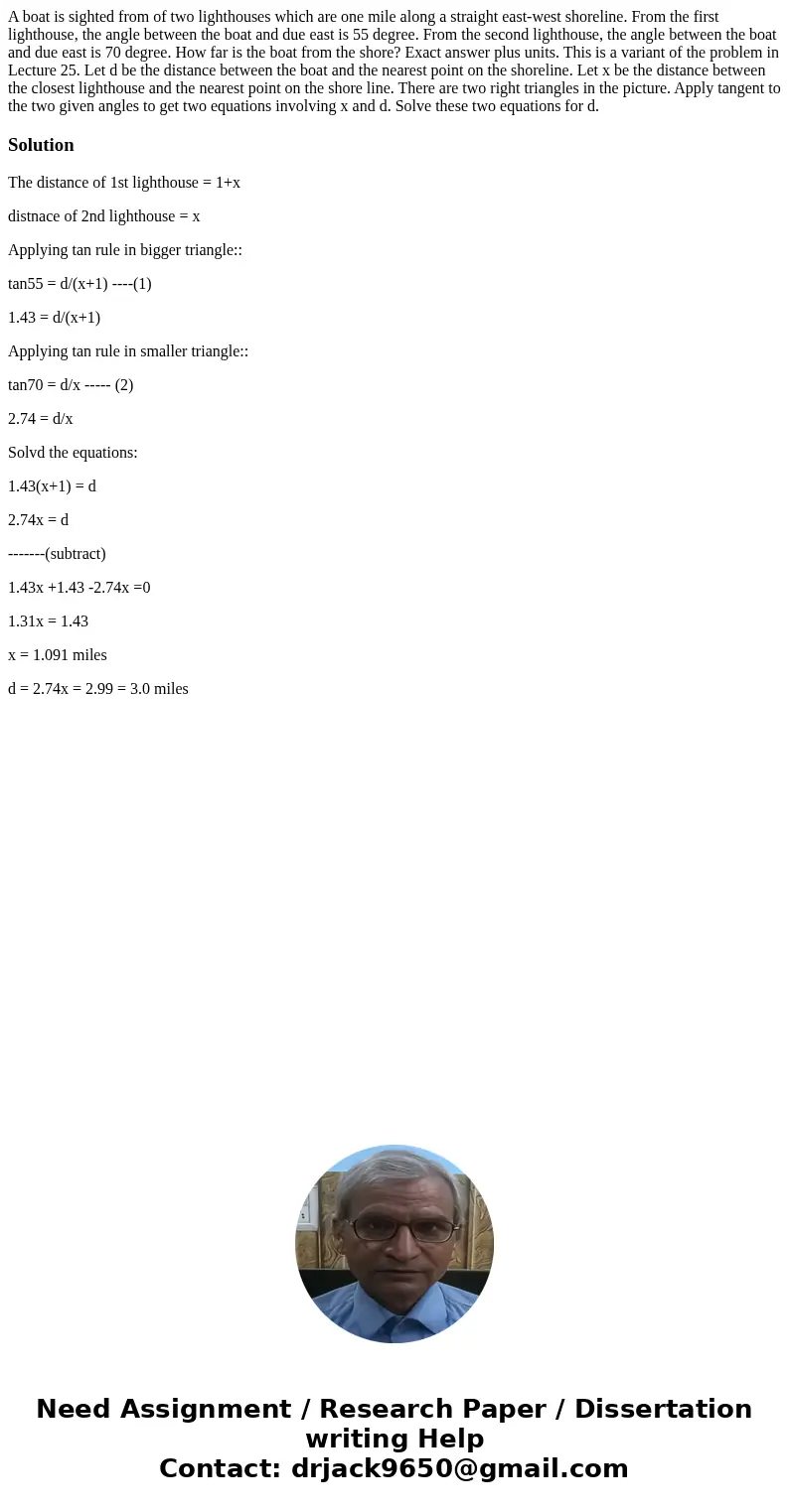 A boat is sighted from of two lighthouses which are one mile along a straight east-west shoreline. From the first lighthouse, the angle between the boat and du  A boat is sighted from of two lighthouses which are one mile along a straight east-west shoreline. From the first lighthouse, the angle between the boat and du
