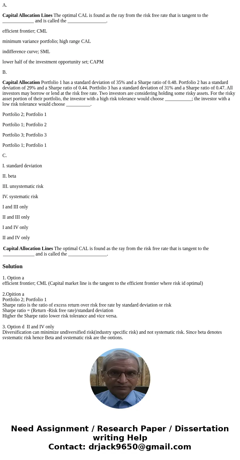 A. Capital Allocation Lines The optimal CAL is found as the ray from the risk free rate that is tangent to the _____________ and is called the ________________. A. Capital Allocation Lines The optimal CAL is found as the ray from the risk free rate that is tangent to the _____________ and is called the ________________.